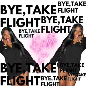 Bye,Take Flight (Explicit)