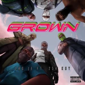 GROWN (feat. 25K Ray) [Explicit]