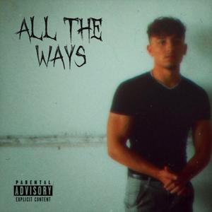 All The Ways (Explicit)