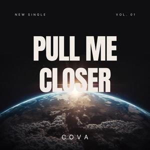 Pull me closer