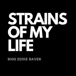 Strains Of My Life (Explicit)