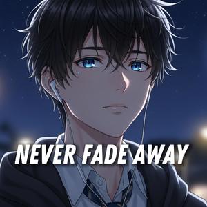 Never Fade Away