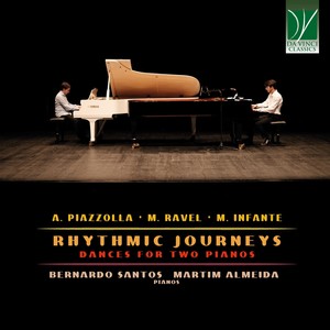 A. Piazzolla, M. Ravel, M. Infante: Rhythmic Journeys, Dances for Two Pianos