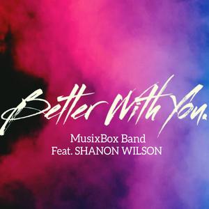 Better With You (feat. Shanon Wilson)