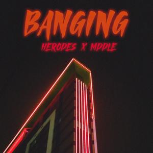 Banging (feat. Herodes) (Explicit)