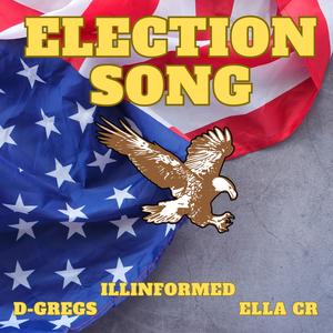 Election Song (feat. Ella CR & Illinformed) [Explicit]