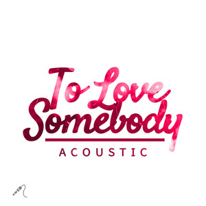 To Love Somebody (Acoustic)