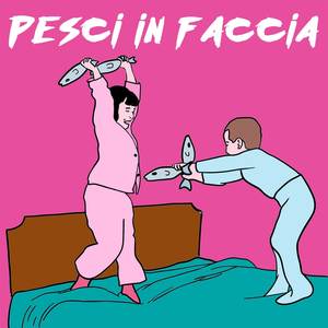 Pesci In Faccia (Explicit)