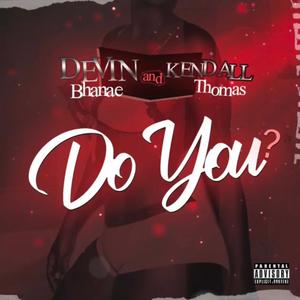 Do You (feat. Kendall Thomas) (Explicit)
