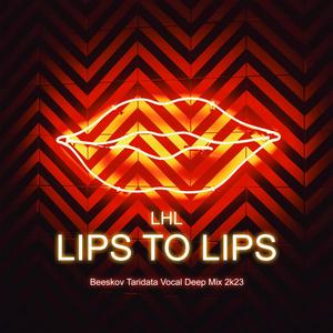 Lips to Lips (Beeskov Remix Taridata Deep Mix 2k23)