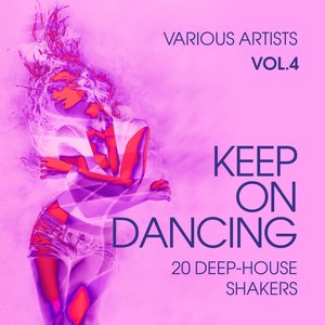 Keep on Dancing (20 Deep-House Shakers), Vol. 4