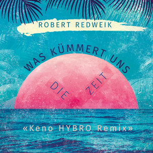 Robert Redweik - Was kümmert uns die Zeit (Instrumental, Keno Hybro Remix Instrumental)