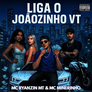 LIGA O JOÃOZINHO VT (Explicit)