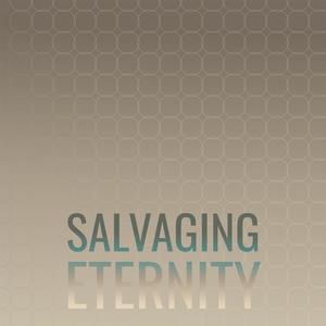 Salvaging Eternity