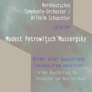 Norddeutsches Symphonie-Orchester / Wilhelm Schuechter: Modest Mussorgski: Bilder einer Ausstellung (Tableaux d'une exposition) - in der Bearbeitung für Orchester von Maurice Ravel