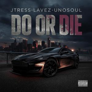 DO OR DIE (feat. Lavez & UNOSOUL) (Explicit)
