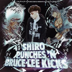 Shiro Punches 'N Bruce Lee Kicks (Explicit)