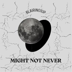 Might Not Never (Explicit)