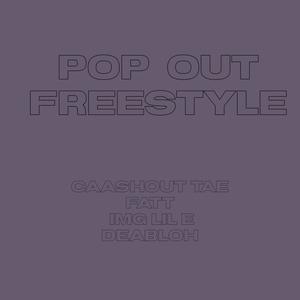 Pop out (feat. Caashout tae, Fatt & IMG LIL E) [Explicit]