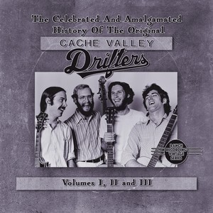 The Celebrated and Amalgamated History of the Original Cache Valley Drifters, Vol. I, II, and III