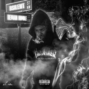 B SILENT REMAIN HUMBLE (Explicit)