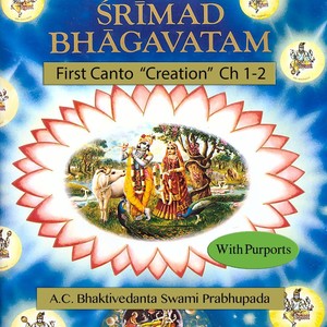 Srimad Bhagavatam: First Canto "Creation", Ch 1-2 (With Purports)