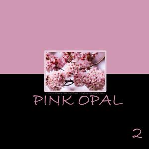 PINK OPAL 2