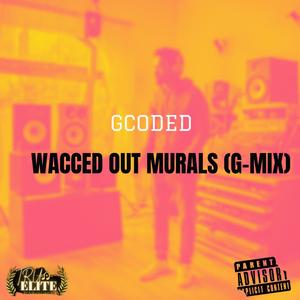 wacced out murals (Explicit)