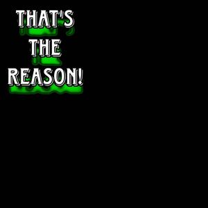 That's The Reason (Explicit)