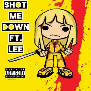 Shot Me Down (feat. Kidd Lee) [Explicit]