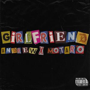 Girlfriend (feat. Motaro RD)