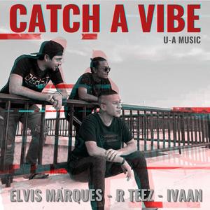 Catch A Vibe (feat. R Teez & IVAAN) (Explicit)