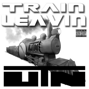 Train Leavin (Explicit)