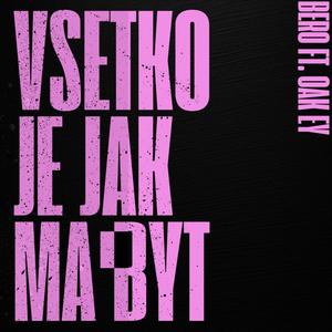 VŠETKO JE JAK MÁ BYŤ (feat. Oak ey) (Explicit)