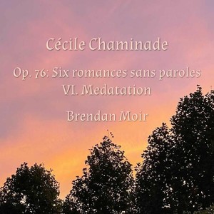 Chaminade: Six romances sans paroles, Op 76, Vi. Méditation (WL)