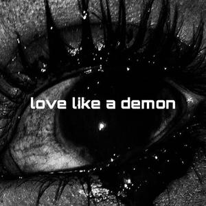 love like a demon (Explicit)