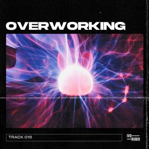 Overworking