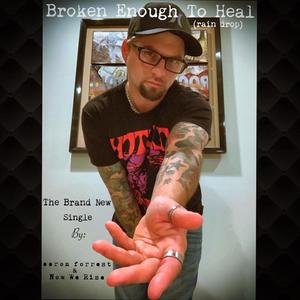 Broken Enough To Heal (Rain Drop)