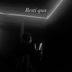 Resti qua (Explicit)