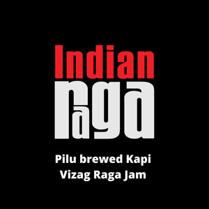 Pilu Brewed Kapi - Vizag Raga Jam