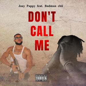 Don't Call Me (feat. Badman chii) [Explicit]