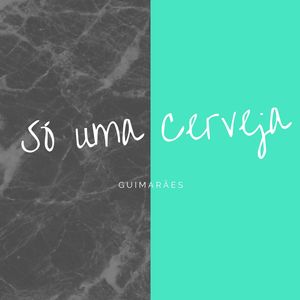 Só Uma Ceveja