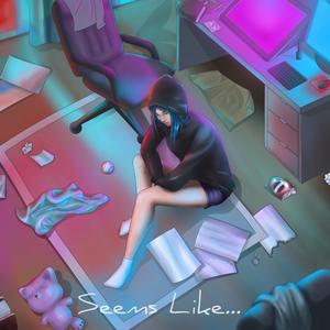 seems like...(feat. jxnesdeath & Nathalie Q) (Explicit)