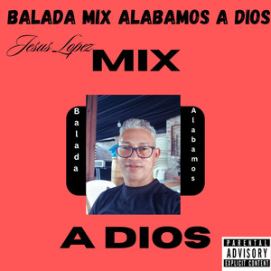 Balada Mix Alabamos A dios (Explicit)