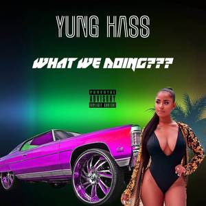 What We Doing (Explicit)