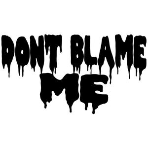 Don't Blame Me (Explicit)