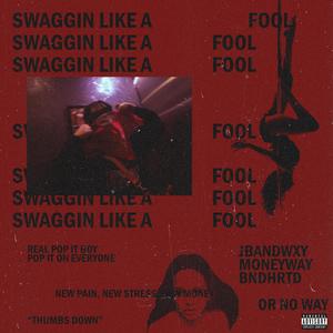 SWAGGIN LIKE A FOOL (Explicit)