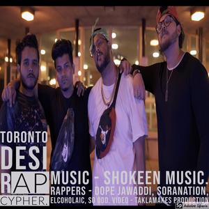 Toronto Desi Rap Cypher (feat. Shokeen Music, Soranation, Elcoholaic & So Odd)