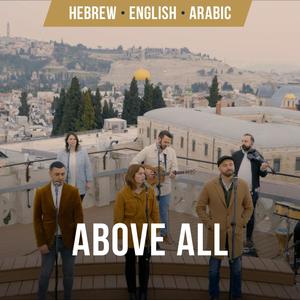 Above All | Hebrew, Arabic & English (feat. Nizar Francis, Shilo Ben Hod, Joshua Aaron & SOLU Israel)