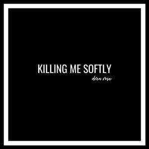 Killing Me Softly